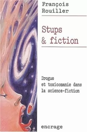 Couverture du produit · Stups et fiction : Drogue et toxicomanie dans la science-fiction