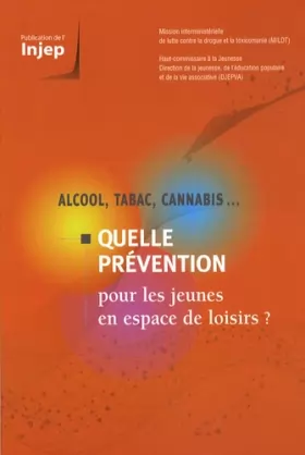 Couverture du produit · Alcool, tabac, cannabis...: Quelle prévention pour les jeunes en espace de loisirs ?