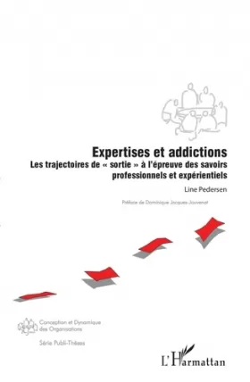 Couverture du produit · Expertises et addictions: Les trajectoires de sortie" à l'épreuve des savoirs professionnels et expérientiels"