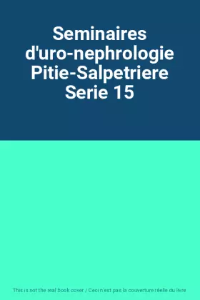 Couverture du produit · Seminaires d'uro-nephrologie Pitie-Salpetriere Serie 15