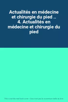 Couverture du produit · Actualités en médecine et chirurgie du pied .. 4. Actualités en médecine et chirurgie du pied
