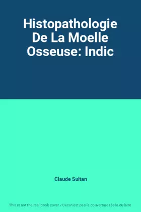 Couverture du produit · Histopathologie De La Moelle Osseuse: Indic