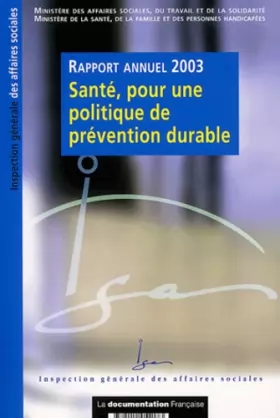 Couverture du produit · Santé, pour une politique de prévention durable - Rapport annuel 2003, Inspection générale des affaires sociales (IGAS)