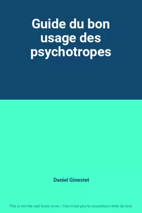 Couverture du produit · Guide du bon usage des psychotropes