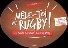 Couverture du produit · Mêle-toi au rugby !: Le rugby expliqué aux enfants