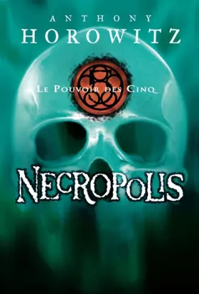 Couverture du produit · Le Pouvoir des Cinq, Tome 4 : Necropolis
