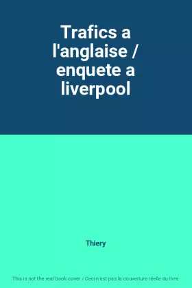 Couverture du produit · Trafics a l'anglaise / enquete a liverpool