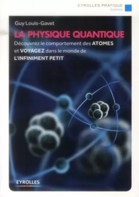 Couverture du produit · La physique quantique: Découvrez le comportement des atomes et voyagez dans le monde de l'infiniment petit.