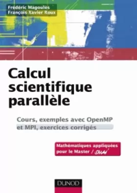 Couverture du produit · Calcul scientifique parallèle - Cours, exemples avec openMP et MPI, exercices corrigés