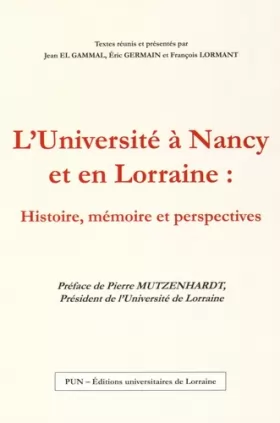 Couverture du produit · L'Université à Nancy et en Lorraine : histoire, mémoire et perspectives