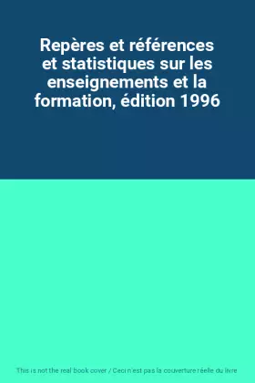 Couverture du produit · Repères et références et statistiques sur les enseignements et la formation, édition 1996