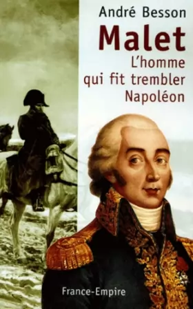 Couverture du produit · Malet l'homme qui fit trembler Napoléon