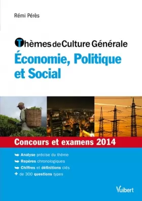 Couverture du produit · Thèmes de culture générale - Economie, Politique et Social - Concours et examens 2014