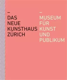 Couverture du produit · Das neue Kunsthaus Zürich: Museum für Kunst und Publikum