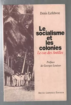 Couverture du produit · Le socialisme et les colonies: Le cas des Antilles