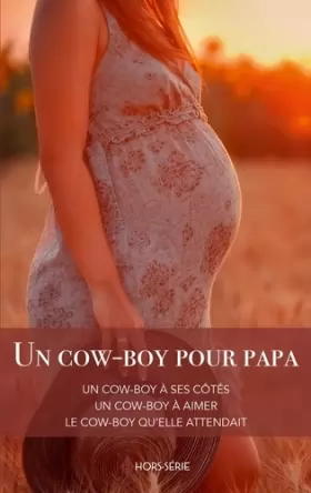 Couverture du produit · Un cow-boy pour papa: Un cow-boy à ses côtés - Un cow-boy à aimer - Le cow-boy qu'elle attendait