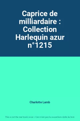 Couverture du produit · Caprice de milliardaire : Collection Harlequin azur n°1215