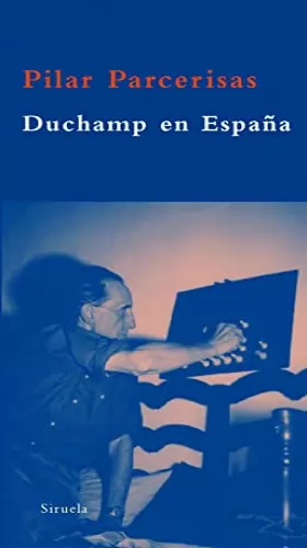 Couverture du produit · Duchamp en Espana / Duchamp in Spain: Las claves ocultas de sus estancias en Cadaques / The Hidden Keys of His Stays in Cadaque