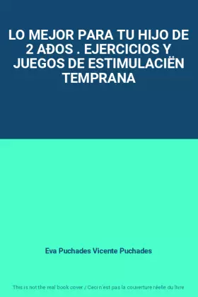 Couverture du produit · LO MEJOR PARA TU HIJO DE 2 AÐOS . EJERCICIOS Y JUEGOS DE ESTIMULACIËN TEMPRANA