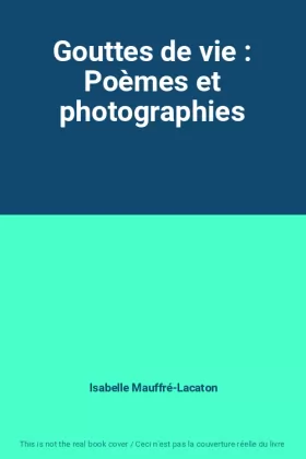 Couverture du produit · Gouttes de vie : Poèmes et photographies