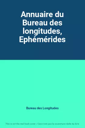 Couverture du produit · Annuaire du Bureau des longitudes, Ephémérides