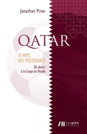 Couverture du produit · Qatar, le pays des possédants : Du désert à la Coupe du Monde