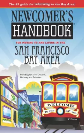 Couverture du produit · Newcomer's Handbook for Moving to and Living in the San Francisco Bay Area: Including San Jose, Oakland, Berkeley, and Palo Alt