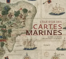 Couverture du produit · L'âge d'or des cartes marines. Quand l'Europe découvrait le monde