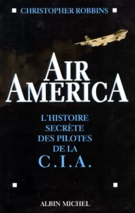 Couverture du produit · AIR AMERICA. L'histoire secrète des pilotes de la CIA