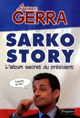 Couverture du produit · Sarko Story : L'album secret du président