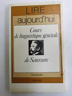 Couverture du produit · Lire Aujourd'Hui : Cours de linguistique générale de Saussure