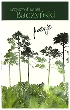 Couverture du produit · Poezje. Krzysztof Kamil BaczyĹski - Krzysztof Kamil BaczyĹski [KSIÄĹťKA]