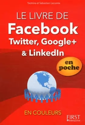 Couverture du produit · Le livre de Facebook, Twitter, Linkedln et Google+, En poche En couleurs