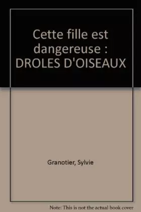 Couverture du produit · Cette fille est dangereuse: DROLES D'OISEAUX