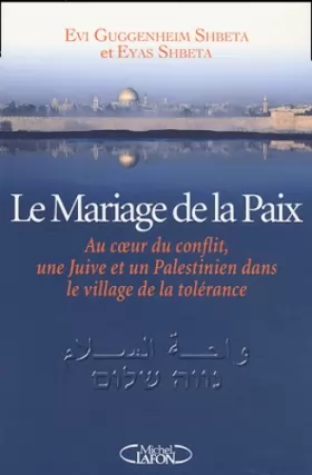 Couverture du produit · Le Mariage de la Paix : Au coeur du conflit, une Juive et un Palestinien dans le village de la tolérance