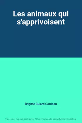 Couverture du produit · Les animaux qui s'apprivoisent