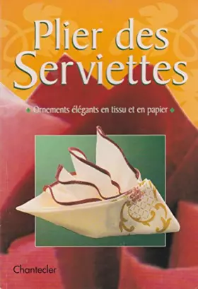 Couverture du produit · Plier des serviettes. Ornemants élégants en tissu et en papier