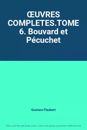 Couverture du produit · ŒUVRES COMPLETES.TOME 6. Bouvard et Pécuchet