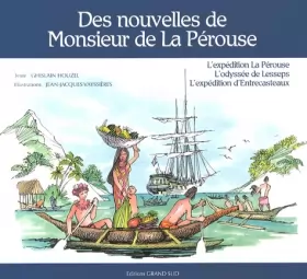 Couverture du produit · Des nouvelles de Monsieur de La Pérouse: L'expédition La Pérouse, l'odyssée de Lesseps, l'expédition d'Entrecasteaux