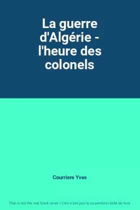Couverture du produit · La guerre d'Algérie - l'heure des colonels