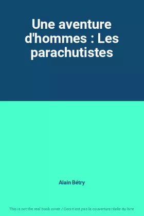 Couverture du produit · Une aventure d'hommes : Les parachutistes
