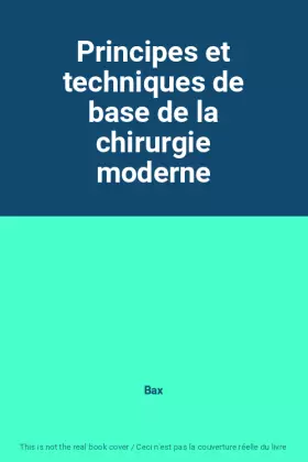Couverture du produit · Principes et techniques de base de la chirurgie moderne
