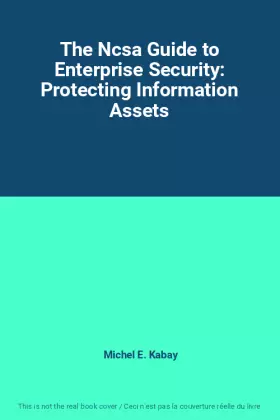 Couverture du produit · The Ncsa Guide to Enterprise Security: Protecting Information Assets