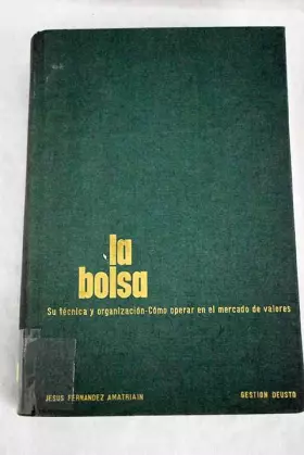 Couverture du produit · La Bolsa: Su técnica y organización. Cómo operar en el mercado de valores