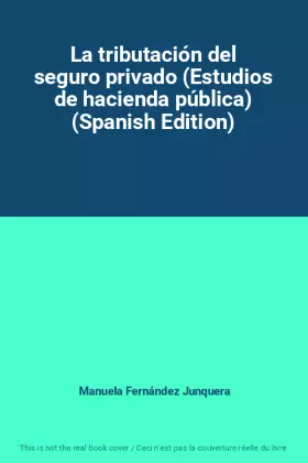 Couverture du produit · La tributación del seguro privado (Estudios de hacienda pública) (Spanish Edition)