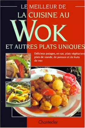 Couverture du produit · LE MEILLEUR DE LA CUISINE AU WOK ET AUTRES PLATS UNIQUES