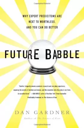 Couverture du produit · Future Babble: Why Expert Predictions Are Next to Worthless, and You Can Do Better