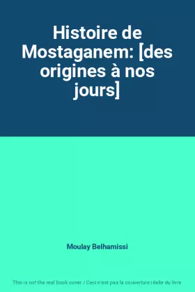 Couverture du produit · Histoire de Mostaganem: [des origines à nos jours]