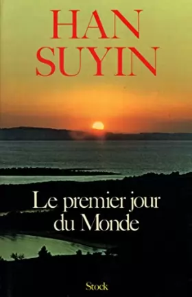 Couverture du produit · Le premier jour du Monde / Suyin, Han / Réf: 30150