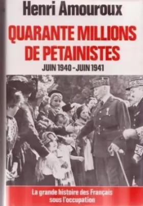 Couverture du produit · QUARANTE MILLIONS DE PETAINISTES - JUIN 1940/JUIN 1941